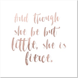 Though she be but little she is fierce - rose gold Posters and Art